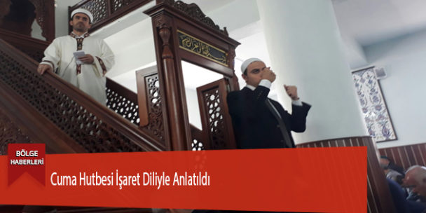 Cuma Hutbesi İşaret Diliyle Anlatıldı