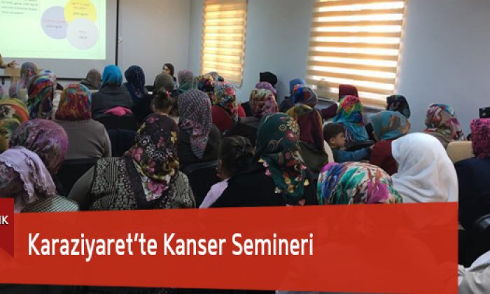Karaziyaret’te Kanser Semineri