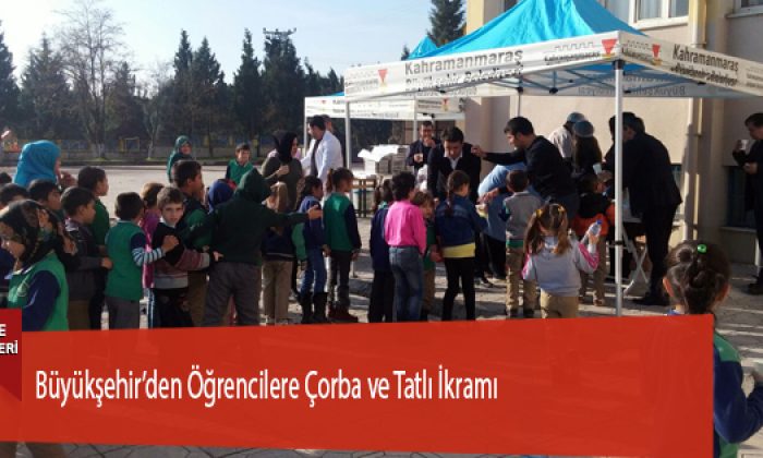 Büyükşehir’den Öğrencilere Çorba ve Tatlı İkramı