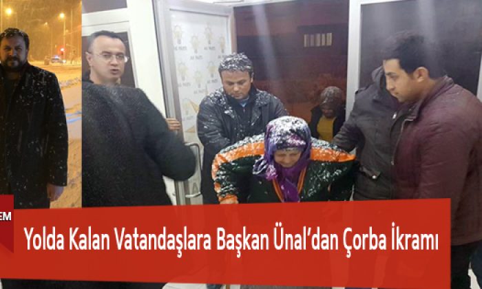 Yolda Kalan Vatandaşlara Başkan Ünal’dan Çorba İkramı