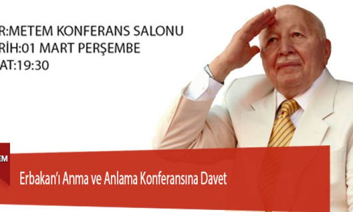 Erbakan’ı Anma ve Anlama Konferansına Davet