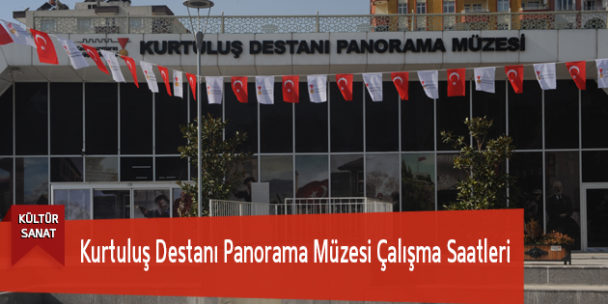 Kurtuluş Destanı Panorama Müzesi Çalışma Saatleri