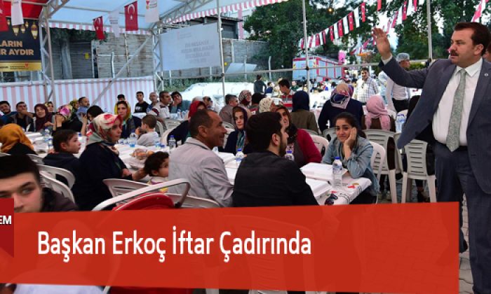 Başkan Erkoç İftar Çadırında