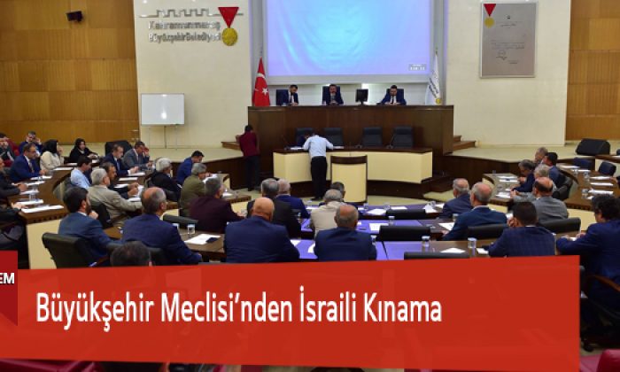 Büyükşehir Meclisi’nden İsraili Kınama