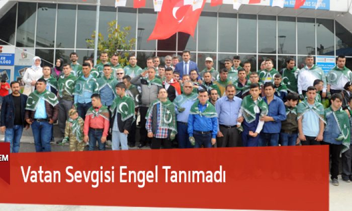 Vatan Sevgisi Engel Tanımadı