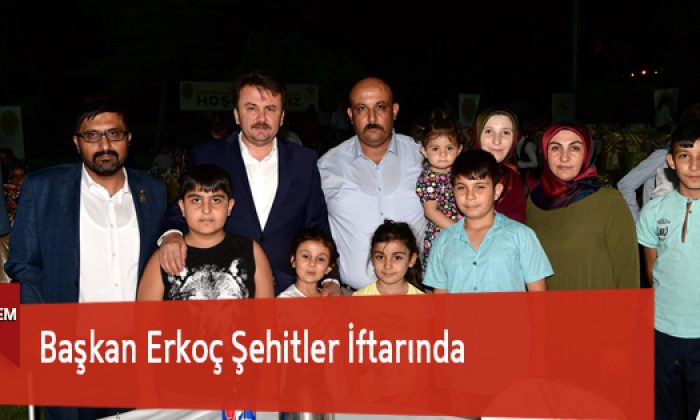 Başkan Erkoç Şehitler İftarında