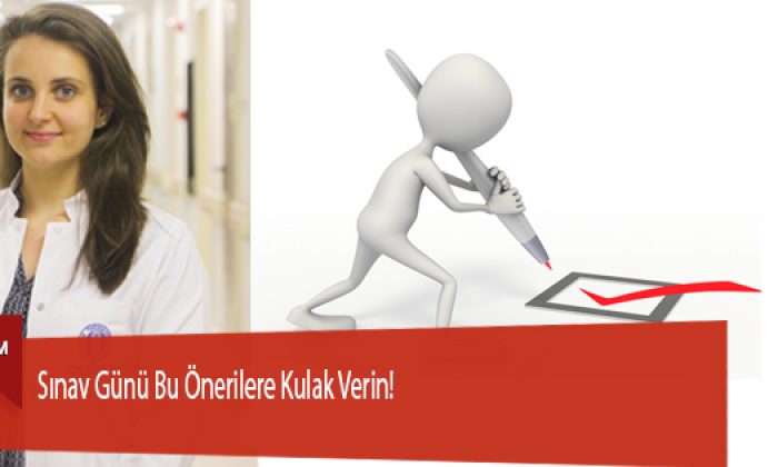Sınav Günü Bu Önerilere Kulak Verin!