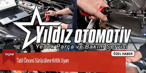 Tatil Öncesi Sürücülere Kritik Uyarı