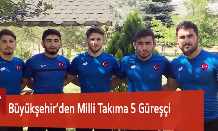 Büyükşehir’den Milli Takıma 5 Güreşçi