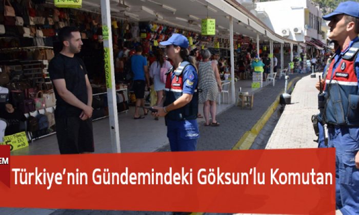 Türkiye’nin Gündemindeki Göksun’lu Komutan