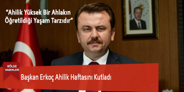Başkan Erkoç Ahilik Haftasını Kutladı
