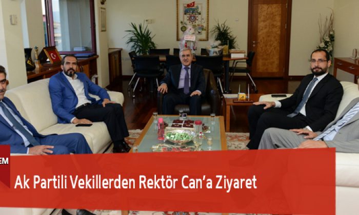 Ak Partili Vekillerden Rektör Can’a Ziyaret