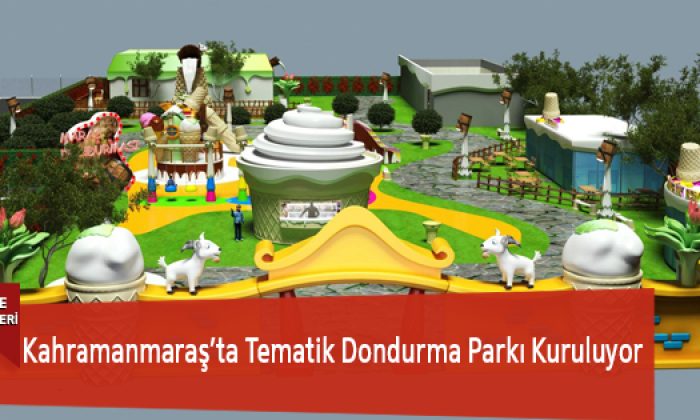 Kahramanmaraş’ta Tematik Dondurma Parkı Kuruluyor