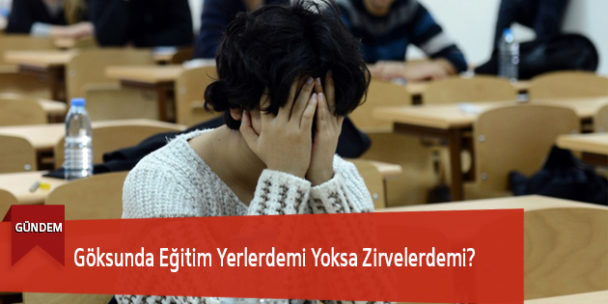 Göksunda Eğitim Yerlerdemi Yoksa Zirvelerdemi?