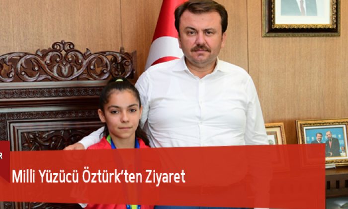 Milli Yüzücü Öztürk’ten Ziyaret