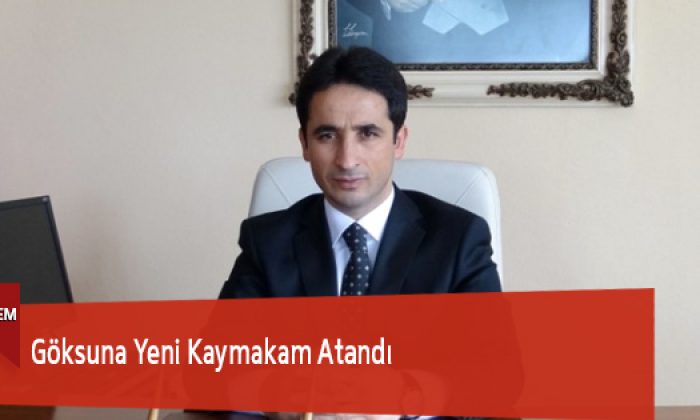 Göksuna Yeni Kaymakam Atandı