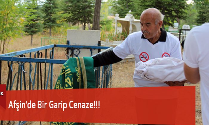 Afşin’de Bir Garip Cenaze!!!
