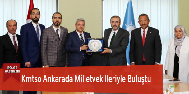 Kmtso Ankarada Milletvekilleriyle Buluştu