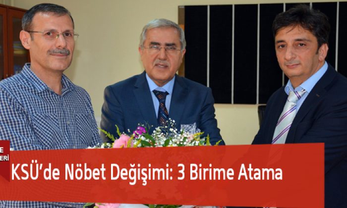 KSÜ’de Nöbet Değişimi: 3 Birime Atama
