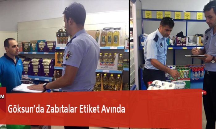 Göksun’da Zabıtalar Etiket Avında