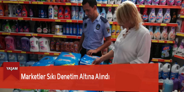 Marketler Sıkı Denetim Altına Alındı