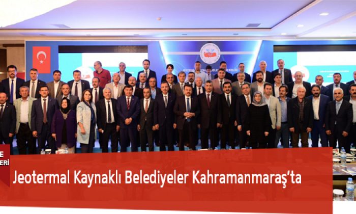 Jeotermal Kaynaklı Belediyeler Kahramanmaraş’ta