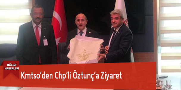 Kmtso’den Chp’li Öztunç’a Ziyaret