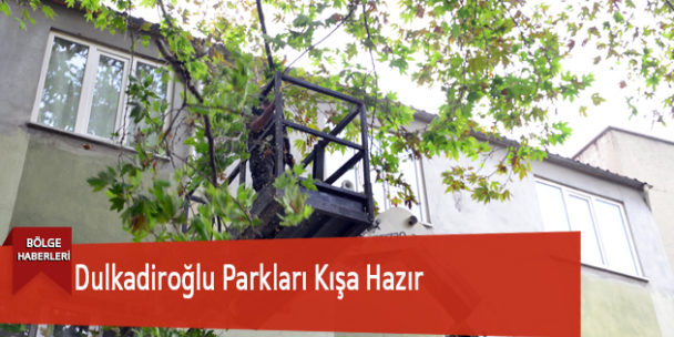 Dulkadiroğlu Parkları Kışa Hazır
