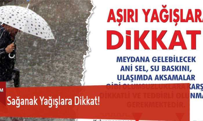 Sağanak Yağışlara Dikkat!