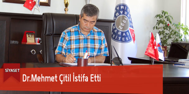 Dr.Mehmet Çitil İstifa Etti