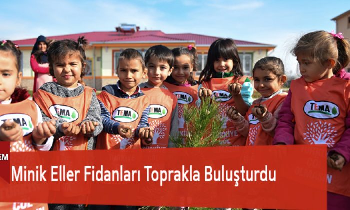 Minik Eller Fidanları Toprakla Buluşturdu