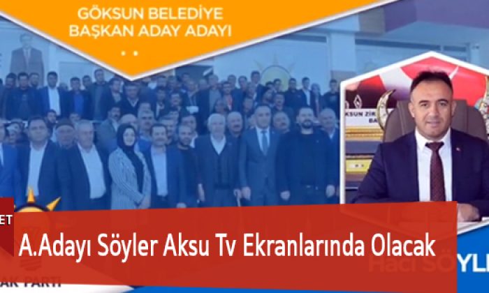 A.Adayı Söyler Aksu Tv Ekranlarında Olacak
