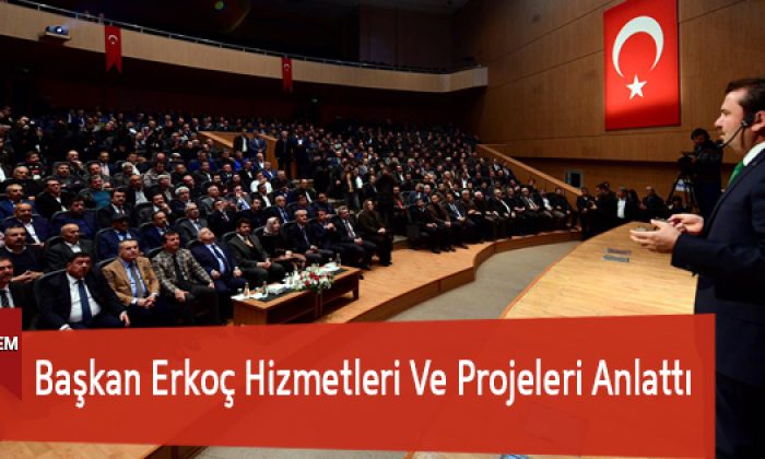Başkan Erkoç Hizmetleri Ve Projeleri Anlattı