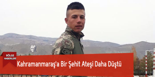 Kahramanmaraş’a Bir Şehit Ateşi Daha Düştü