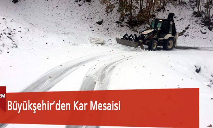 Büyükşehir’den Kar Mesaisi