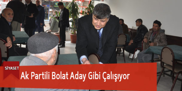 Ak Partili Bolat Aday Gibi Çalışıyor