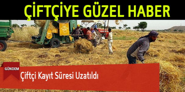 Çiftçi Kayıt Süresi Uzatıldı