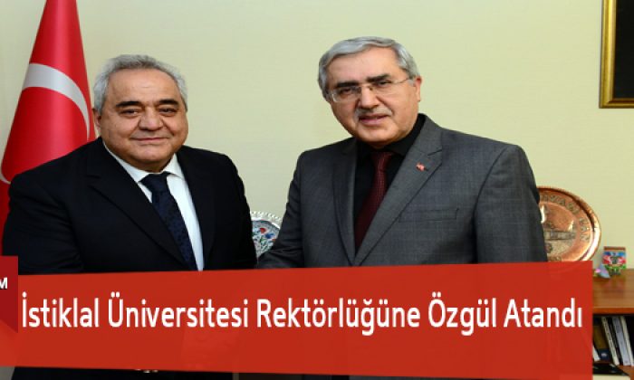 İstiklal Üniversitesi Rektörlüğüne Özgül Atandı