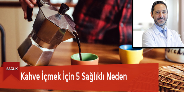 Kahve İçmek İçin 5 Sağlıklı Neden Kent Göksun