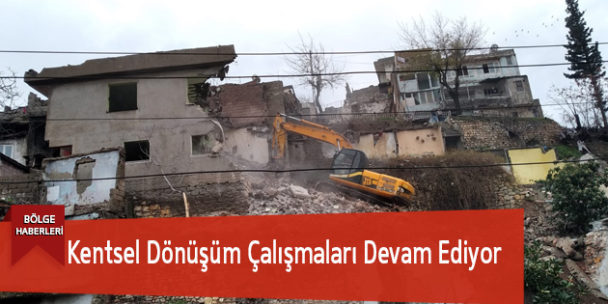 Kentsel Dönüşüm Çalışmaları Devam Ediyor