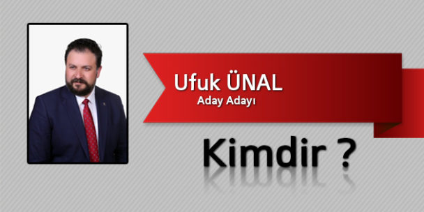 Aday Adayı Ufuk Ünal Kimdir?