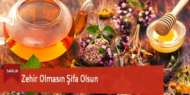 Zehir Olmasın Şifa Olsun