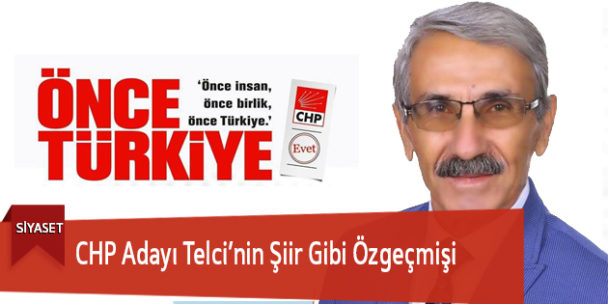 CHP Adayı Telci’nin Şiir Gibi Özgeçmişi