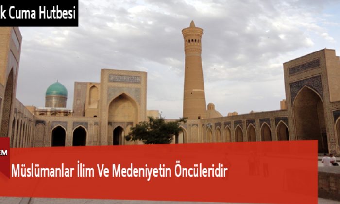 Müslümanlar İlim Ve Medeniyetin Öncüleridir