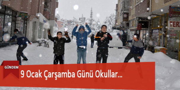 9 Ocak Çarşamba Günü Okullar…