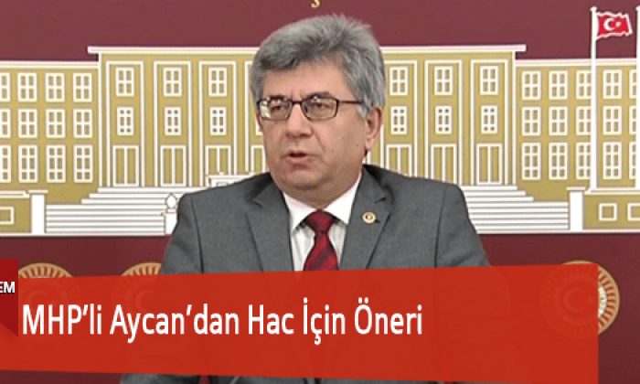 MHP’li Aycan’dan Hac İçin Öneri