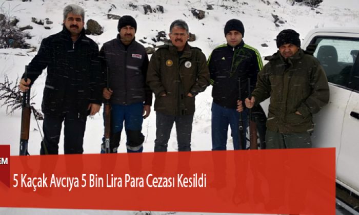 5 Kaçak Avcıya 5 Bin Lira Para Cezası Kesildi