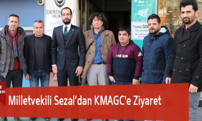 Milletvekili Sezal’dan KMAGC’e Ziyaret