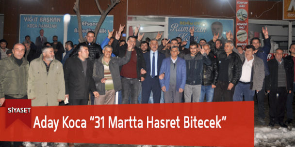 Aday Koca “31 Martta Hasret Bitecek”
