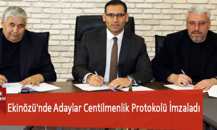 Ekinözü’nde Adaylar Centilmenlik Protokolü İmzaladı
